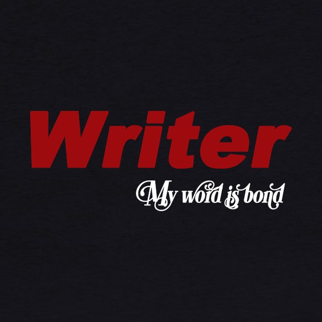 Writer My Word is Bond by TheWriteStuff